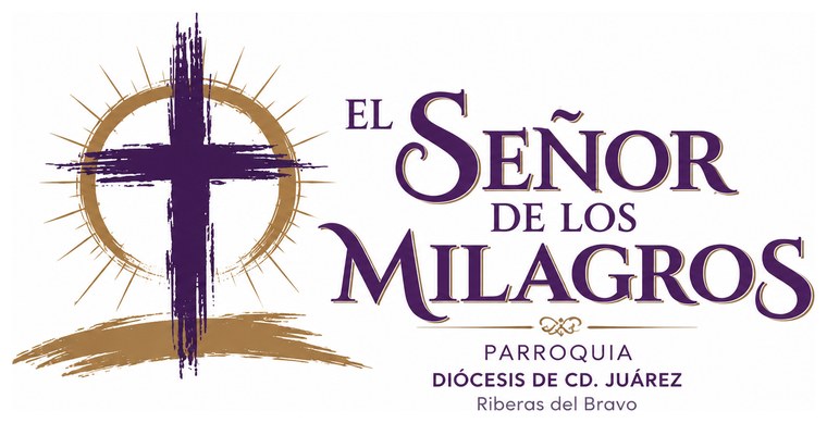 Parroquia El Señor de los Milagros — Diócesis de Cd. Juárez, Riberas del Bravo